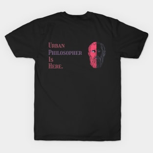 Urban philosopher is here V.1 T-Shirt